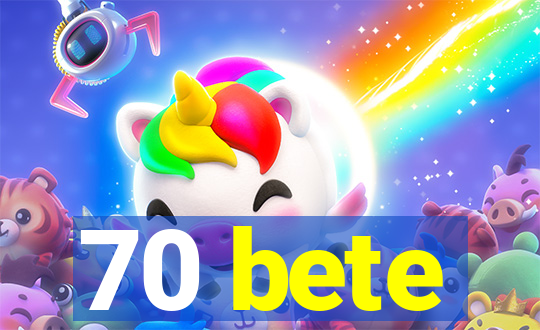 70 bete